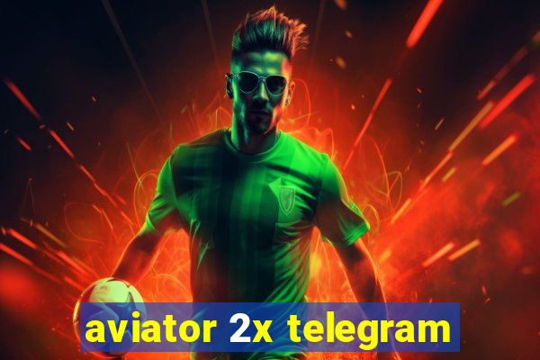 aviator 2x telegram